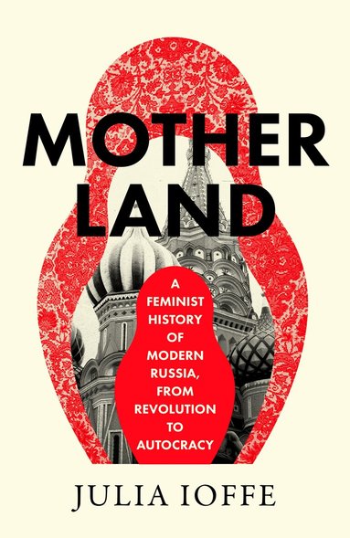 Julia Ioffe - Motherland, Häftad