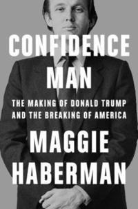 bokomslag Confidence Man: The Making of Donald Trump and the Breaking of America