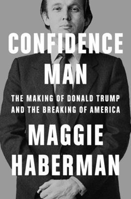 bokomslag CONFIDENCE MAN HB : The Making of Donald Trump and the Breaking of America