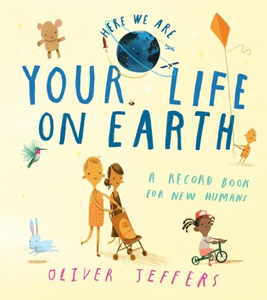 Oliver Jeffers - Your Life On Earth, Inbunden