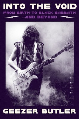 Geezer Butler - INTO VOID HB : From Birth to Black Sabbath - and Beyond, Inbunden