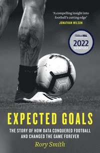 bokomslag Expected Goals: The story of how data conquered football and changed the game forever