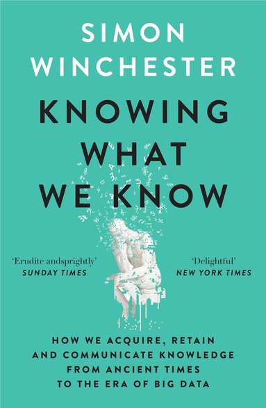 Simon Winchester - Knowing What We Know, Häftad