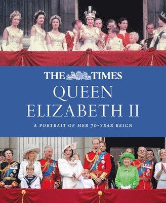 bokomslag Times Queen Elizabeth II,The:A Portrait of Her 70-Year Reign
