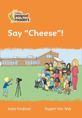 Foufouti, K: Collins Peapod Readers - Level 4 - Say Cheese!