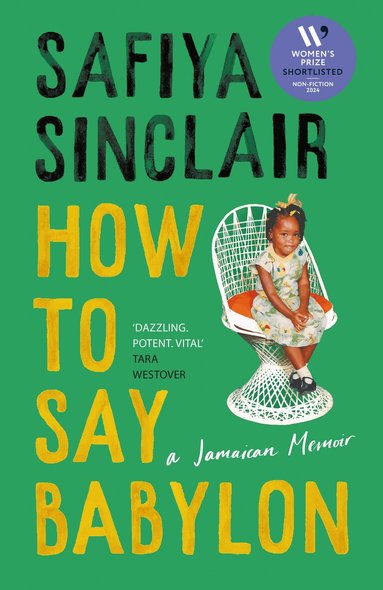 Safiya Sinclair - How To Say Babylon, Inbunden
