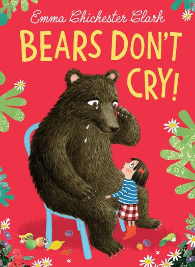 Emma Chichester Clark - Bears Don’t Cry!, Inbunden