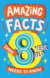 bokomslag Amazing Facts Every 8 Year Old Needs to Know