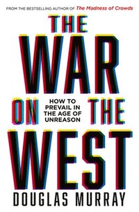 bokomslag The War on the West: How to Prevail in the Age of Unreason