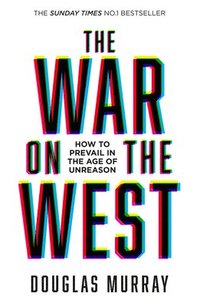 bokomslag The War on the West: How to Prevail in the Age of Unreason