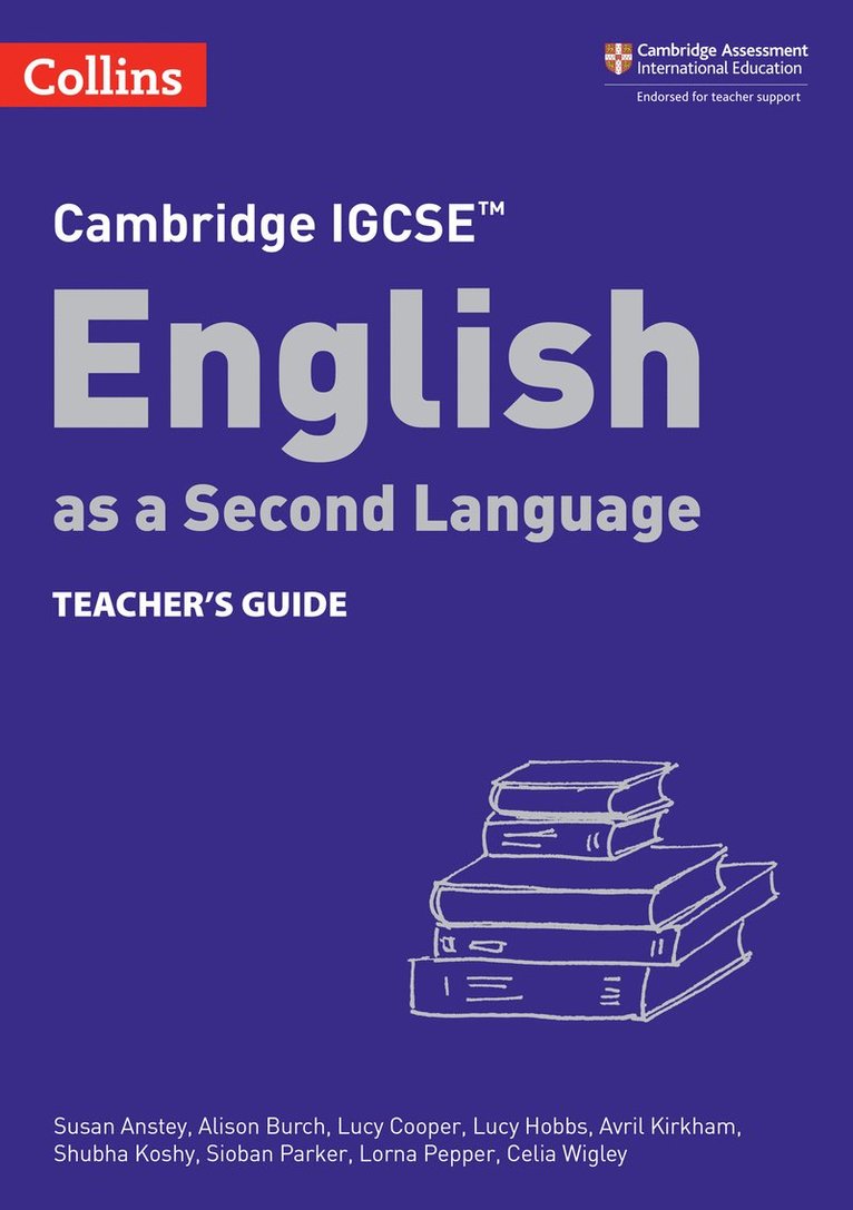 Susan Anstey, Alison Burch, Lucy Cooper, Lucy Hobbs, Avril Kirkham, Shubha Koshy, Sioban Parker, Lorna Pepper, Celia Wigley - Cambridge IGCSE™ English as a Second Language Teacher's Guide, Häftad