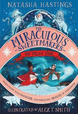 Natasha Hastings - Hastings, N: The Miraculous Sweetmakers: The Frost Fair, Inbunden
