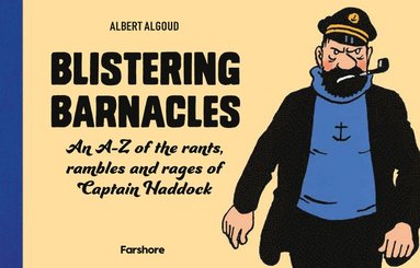 bokomslag Blistering Barnacles: An A-Z of The Rants, Rambles and Rages of Captain Haddock