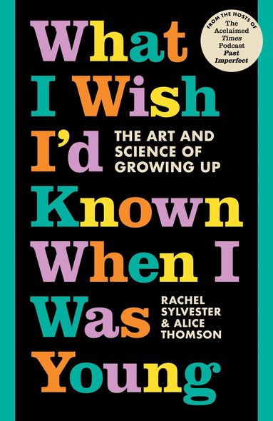 Rachel Sylvester, Alice Thomson - What I Wish I’d Known When I Was Young, Inbunden