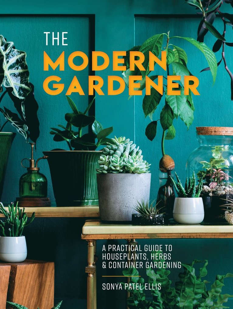 Sonya Patel Ellis - Modern Gardener, Inbunden