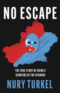 bokomslag No Escape: The True Story of China's Genocide of the Uyghurs