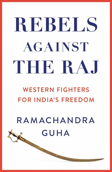 Ramachandra Guha - Rebels Against the Raj, Inbunden