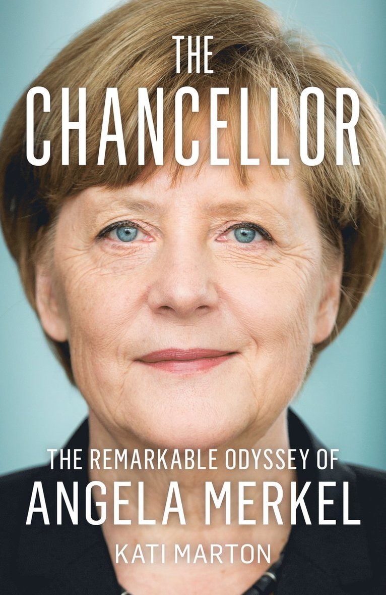 Kati Marton - Chancellor, Inbunden