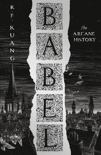 bokomslag Babel: Or the Necessity of Violence: An Arcane History of the Oxford Translators' Revolution