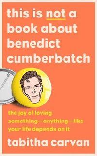 bokomslag This is Not a Book About Benedict Cumberbatch