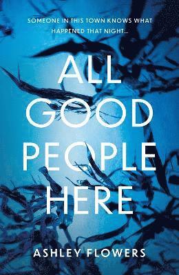 Ashley Flowers - Flowers, A: All Good People Here, Inbunden