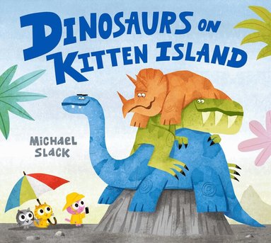 Michael Slack - Dinosaurs on Kitten Island, Häftad