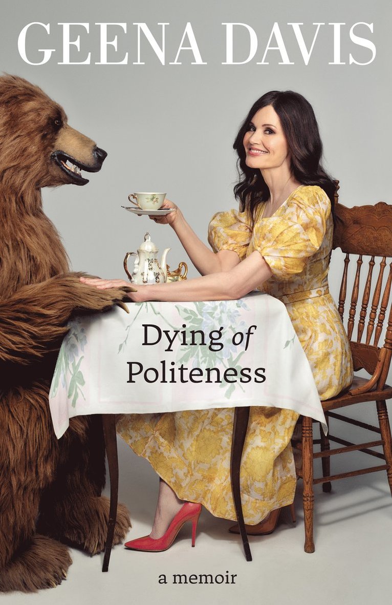 Geena Davis - Dying of Politeness, Inbunden