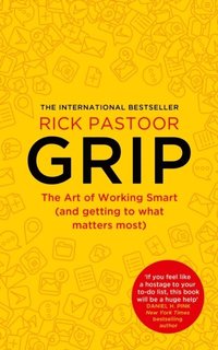 bokomslag Grip: The art of working smart (and getting to what matters most)