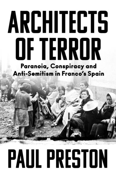 Paul Preston - Architects of Terror, Inbunden