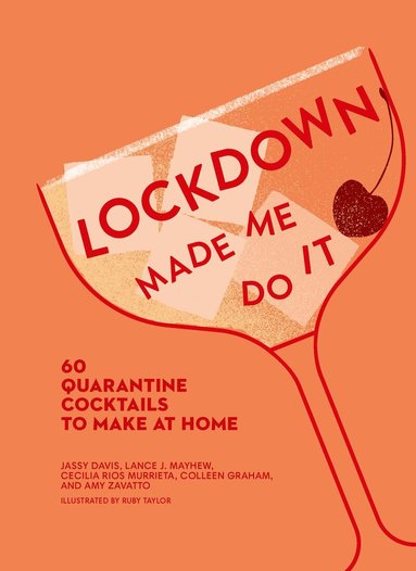 Amy Zavatto, Jassy Davis, Cecilia Rios Murrieta, Lance J. Mayhew, Colleen Graham - Lockdown Made Me Do It, Inbunden
