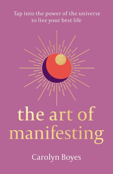 Carolyn Boyes - Art of Manifesting, Häftad