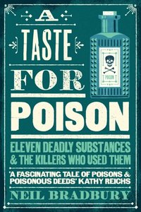 bokomslag A Taste for Poison: Eleven deadly substances and the killers who used them