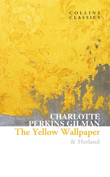 Charlotte Perkins Gilman - Yellow Wallpaper & Herland, Häftad