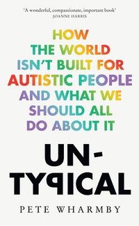 bokomslag UNTYPICAL HB : How the world isn't built for autistic people and what we should all do about it