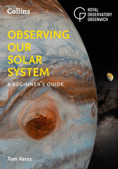 Tom Kerss, Royal Observatory Greenwich, Collins Astronomy - Observing our Solar System, Häftad