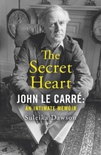 bokomslag Secret Heart - John Le Carre: an Intimate Memoir