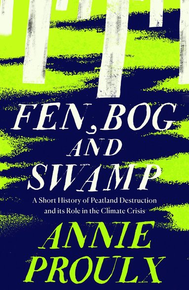 Annie Proulx - Fen, Bog and Swamp, Häftad