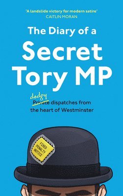 The Diary of a Secret Tory MP 1