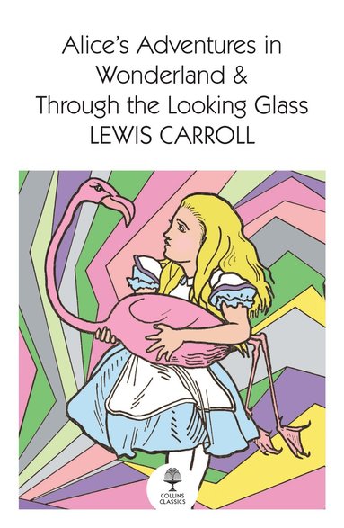 Lewis Carroll - Alice’s Adventures in Wonderland and Through the Looking Glass, Häftad