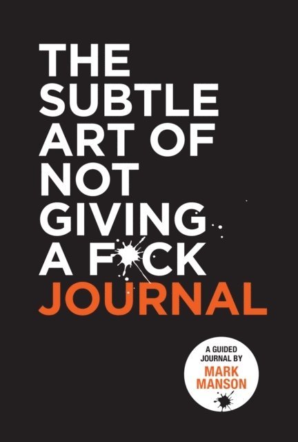 The Subtle Art of Not Giving a F*ck Journal 1