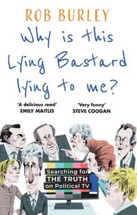 bokomslag WHY IS THIS LYING BASTARD HB : Searching for the Truth on Political TV