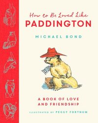 bokomslag How to be Loved Like Paddington