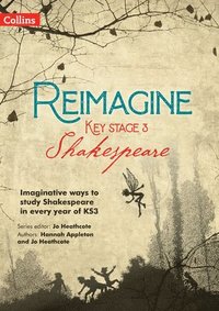 bokomslag Reimagine Key Stage 3 Shakespeare