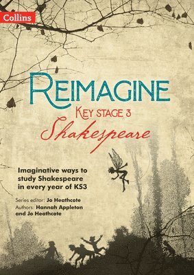Hannah Appleton, Jo Heathcote - Reimagine Key Stage 3 Shakespeare, Häftad