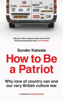 bokomslag HOW TO BE PATRIOT HB : Why love of country can end our very British culture war
