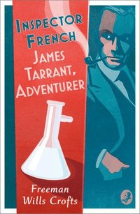 bokomslag Inspector French: James Tarrant, Adventurer