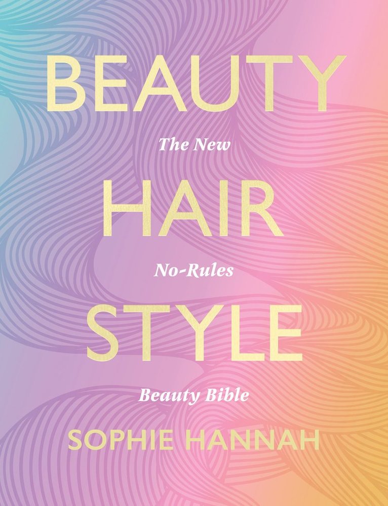 Sophie Hannah - Beauty, Hair, Style, Inbunden