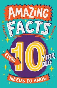 bokomslag Amazing Facts Every 10 Year Old Needs to Know