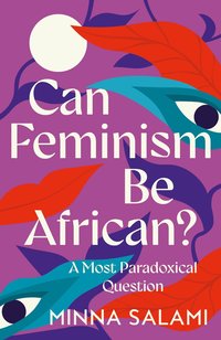 bokomslag Can Feminism be African?