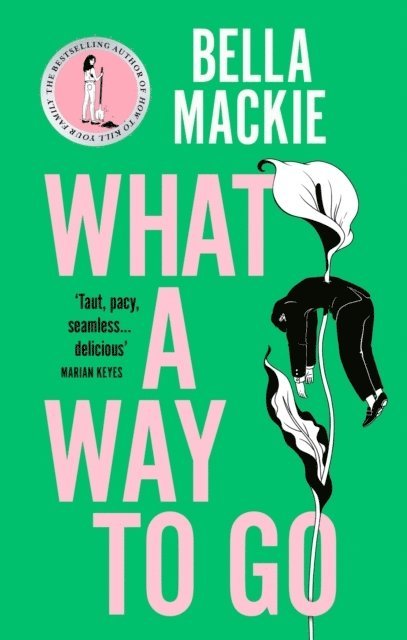 Bella Mackie - What A Way To Go, Häftad